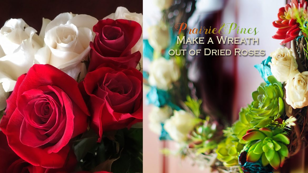 Make a Wreath out of Dried Roses Prairie & Pines